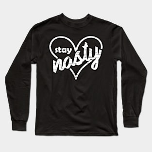 Stay Nasty Long Sleeve T-Shirt